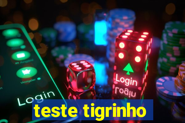 teste tigrinho